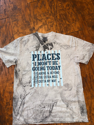 Places I Won't Be Going Today Graphic Tee