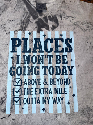 Places I Won't Be Going Today Graphic Tee